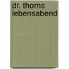 Dr. Thorns Lebensabend door Rodolf Hawel