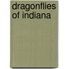 Dragonflies of Indiana door Thomas M. Antonio