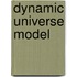 Dynamic Universe Model