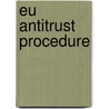 Eu Antitrust Procedure door Nicholas Khan