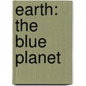 Earth: The Blue Planet by Daisy Allyn