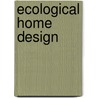 Ecological Home Design by Theresa Dennes