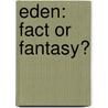Eden: Fact or Fantasy? door Edward Furlong