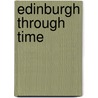 Edinburgh Through Time by Liz Hanson