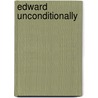Edward Unconditionally door Lynn Lorenz