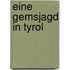 Eine Gemsjagd in Tyrol