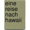Eine Reise nach Hawaii door Theodor Kirchhoff