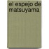 El Espejo de Matsuyama