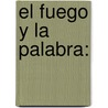 El Fuego y la Palabra: by JesúS. Melecio Alonso Illescas Cerda