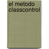 El Metodo Classcontrol by Juan Mendoza Romero