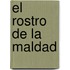 El rostro de la maldad