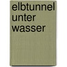 Elbtunnel unter Wasser door Inge Sievers