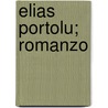 Elias Portolu; Romanzo door Grazia Deledda