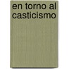 En Torno Al Casticismo by Miguel De Unamuno