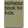 Epilepsy Book For Kids door Layla Reid