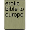 Erotic Bible to Europe door Erika Lust