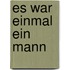 Es war einmal ein Mann