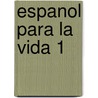 Espanol Para La Vida 1 by Zena Moore