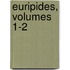 Euripides, Volumes 1-2