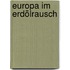 Europa im Erdölrausch