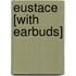 Eustace [With Earbuds]