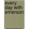 Every Day With Emerson door Ralph Waldo Emerson
