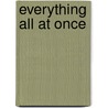 Everything All at Once door Michael Meredith