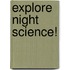 Explore Night Science!