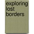 Exploring Lost Borders
