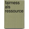 Fairness als Ressource by Manfred Prisching