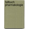 Fallbuch Pharmakologie by Gerd Luippold