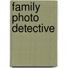 Family Photo Detective by Maureen Alice Taylor