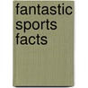 Fantastic Sports Facts door Michael Hurley