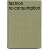 Fashion Re-consumption door Kate Luckins