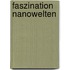 Faszination Nanowelten