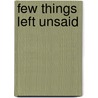 Few Things Left Unsaid door Sudeep Nagarkar