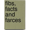 Fibs, Facts and Farces door Carter John