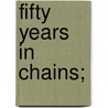 Fifty years in chains; door Charles Ball