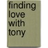 Finding Love with Tony