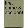 Fire, Crime & Accident by Chris van Uffelen