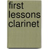First Lessons Clarinet door Jeremy Viner