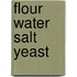 Flour Water Salt Yeast