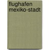 Flughafen Mexiko-Stadt by Jesse Russell