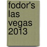 Fodor's Las Vegas 2013 door Fodor Travel Publications