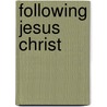 Following Jesus Christ by Victor Hoagland