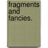 Fragments and Fancies.