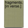Fragments. [In verse.] door Onbekend