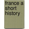 France A Short History by Albert Guerard