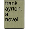 Frank Ayrton. a Novel. door J.M.M. Hewett