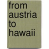 From Austria to Hawaii by Alfred Burns